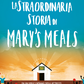 La straordinaria storia di Mary's Meals